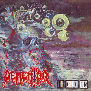 DEMENTOR - The Church Dies + Morbid Infectio
